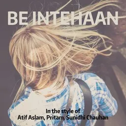 Titelbild für Be Intehaan - Atif Aslam,Pritam,Sunidhi Chauhan Karaoke-Version