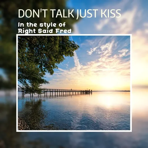 Karaoke Don't Talk Just Kiss by Right Said Fred — sing along with lyrics on Singa