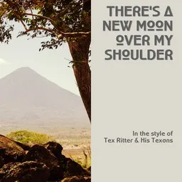 Titelbild für There's A New Moon Over My Shoulder - Tex Ritter & His Texans Karaoke-Version