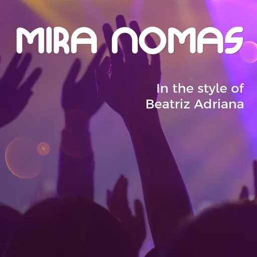 Karaoke Mira Nomas by Beatriz Adriana — sing along with lyrics on Singa