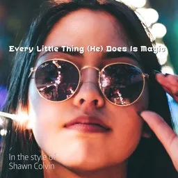 Cover art for Every Little Thing (He) Does Is Magic - Shawn Colvin karaoke version
