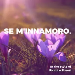 Cover art for Se M'innamoro - Ricchi e Poveri karaoke version