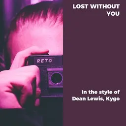 Titelbild für Lost Without You - Dean Lewis,Kygo Karaoke-Version