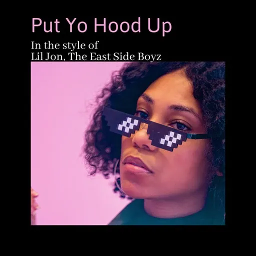 Put Yo Hood Up - Karaoke