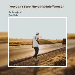 Cover art for You Can't Stop The Girl - Bebe Rexha karaoke version