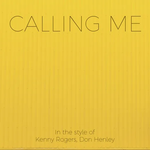 Karaoke Calling Me von Don Henley, Kenny Rogers — mit Songtext mitsingen auf Singa