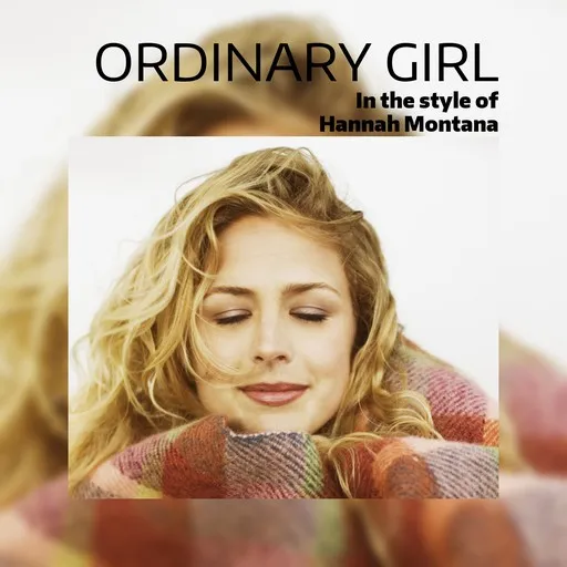 Karaoke Ordinary Girl von Hannah Montana — mit Songtext mitsingen auf Singa