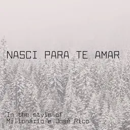 Cover art for Nasci Para Te Amar - Milionário e José Rico karaoke version