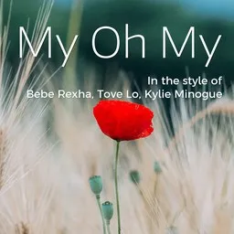 Cover art for My Oh My - Bebe Rexha,Kylie Minogue,Tove Lo karaoke version