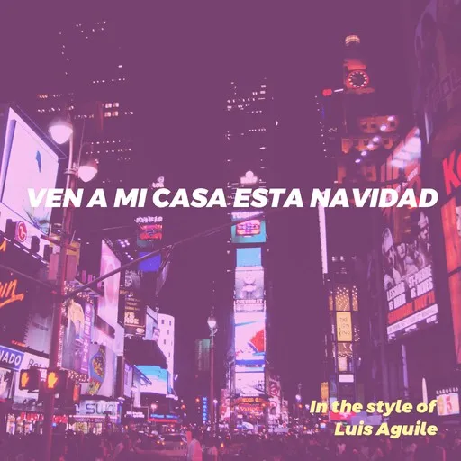 Karaoke Ven A Mi Casa Esta Navidad av Luis Aguile — sjung med på texten på Singa