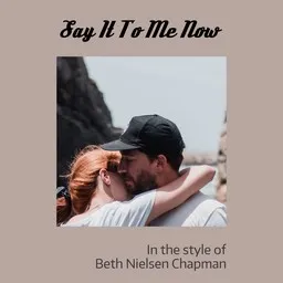 Titelbild für Say It To Me Now - Beth Nielsen Chapman Karaoke-Version