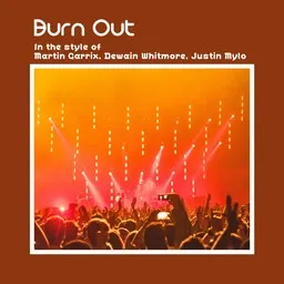 Cover art for Burn Out - Dewain Whitmore,Justin Mylo,Martin Garrix karaoke version