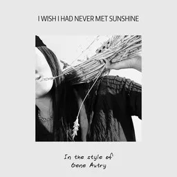 Cover art for I Wish I Had Never Met Sunshine - Gene Autry karaoke version