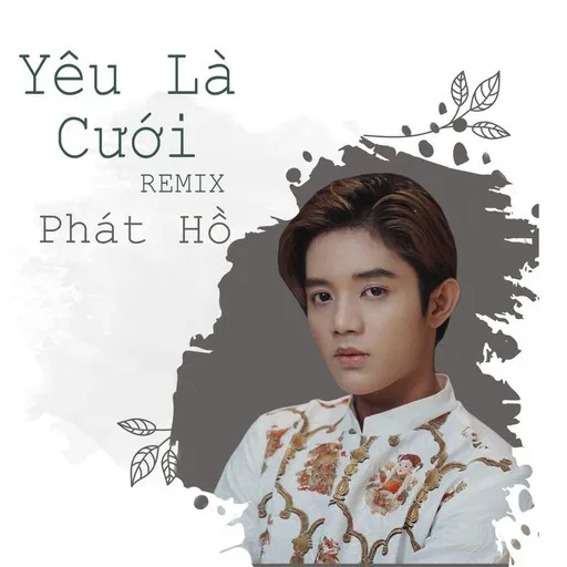 Karaoke Yêu Là Cưới von Phát Hồ — mit Songtext mitsingen auf Singa