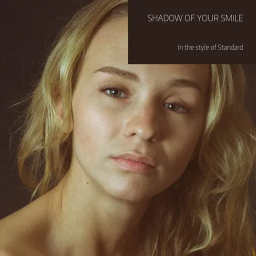 Karaoke Shadow of Your Smile von Standard — mit Songtext mitsingen auf Singa