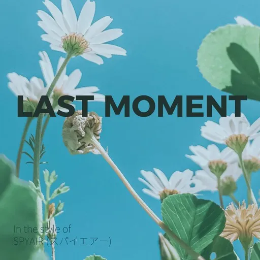 Karaoke Last Moment (JP text) by SPYAIR (スパイエアー) — sing along with lyrics on Singa