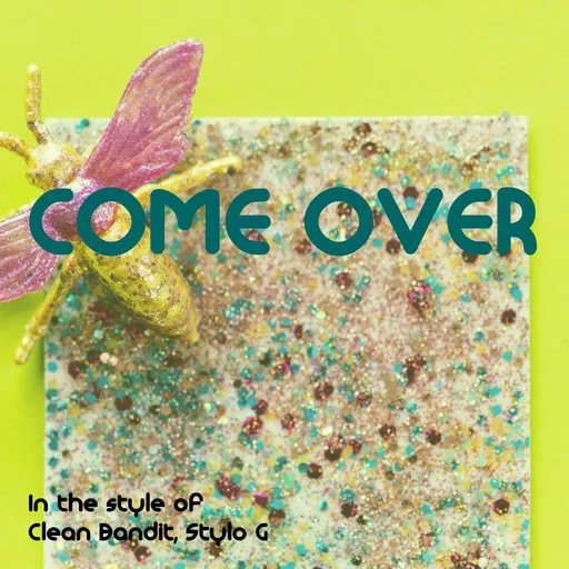 Karaoke Come Over von Clean Bandit, Stylo G — mit Songtext mitsingen auf Singa