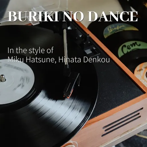 Karaoke Buriki no Dance von Hinata Denkou (日向電工), Miku Hatsune (初音ミク) — mit Songtext mitsingen auf Singa