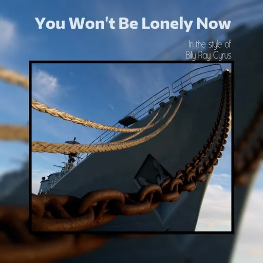 Karaoke You Won't Be Lonely Now by Billy Ray Cyrus — sing along with lyrics on Singa