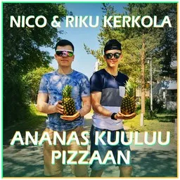 Cover art for Ananas kuuluu pizzaan - Nico & Riku Kerkola karaoke version