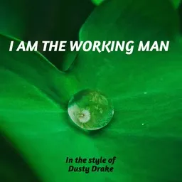 Omslagsbild för I Am The Working Man - Dusty Drake karaokeversion