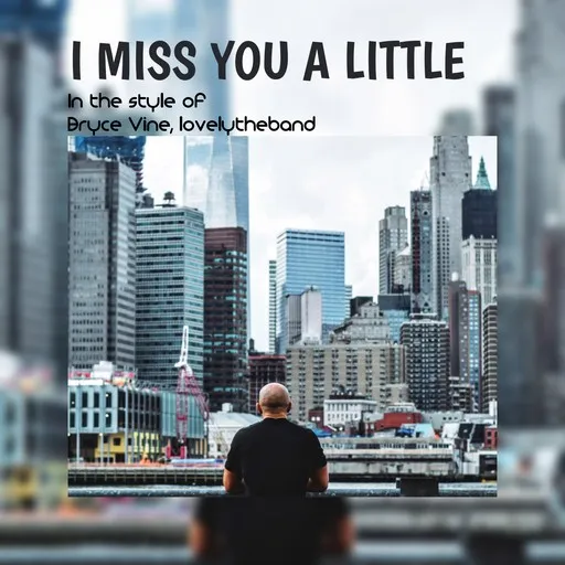 Karaoke I Miss You A Little von Bryce Vine, lovelytheband — mit Songtext mitsingen auf Singa