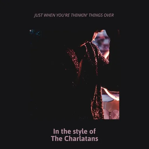 Karaoke Just When You're Thinkin' Things Over von The Charlatans — mit Songtext mitsingen auf Singa