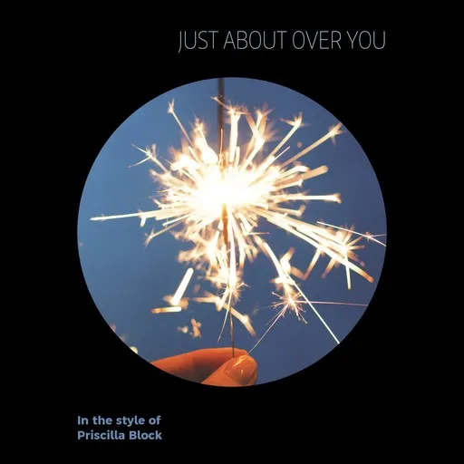 Karaoke Just About Over You by Priscilla Block — sing along with lyrics on Singa