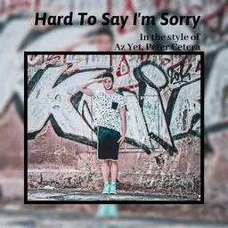 Karaokekappaleen Hard To Say I'm Sorry - Az Yet,Peter Cetera kansikuva