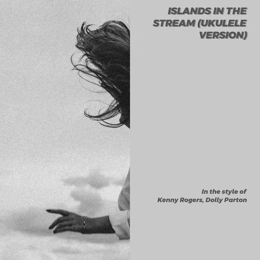 Islands In the Stream (Ukulele Version) - Karaoke