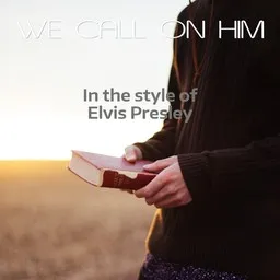Titelbild für We Call On Him - Elvis Presley Karaoke-Version