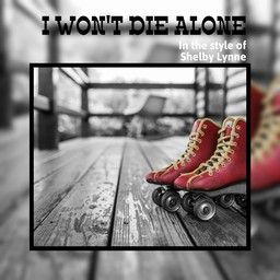 I Won't Die Alone