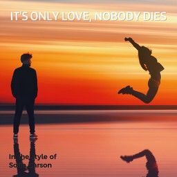 It's Only Love, Nobody Dies