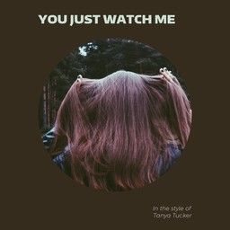 You Just Watch Me