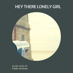 Hey There Lonely Girl