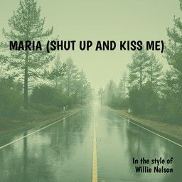 Maria (Shut Up And Kiss Me)