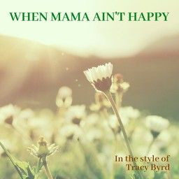 When Mama Ain't Happy