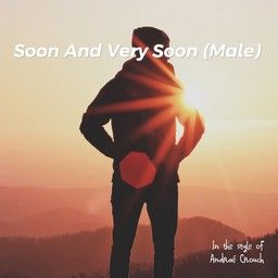 Soon And Very Soon (Male)