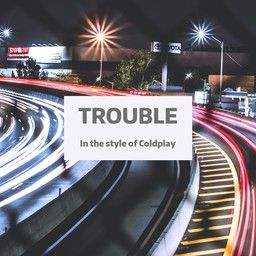 Trouble