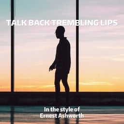 Talk Back Trembling Lips