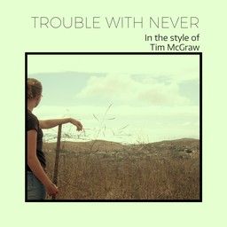 Trouble With Never