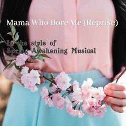 Mama Who Bore Me (Reprise)