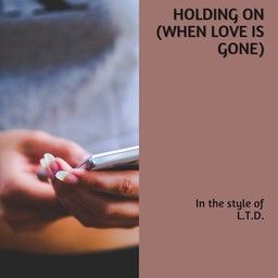 Holding On (When Love Is Gone)