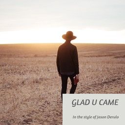 Glad U Came