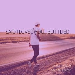 Said I Loved You...But I Lied