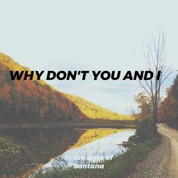 Why Don't You And I