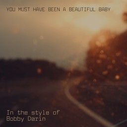 You Must Have Been a Beautiful Baby