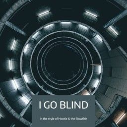 I Go Blind