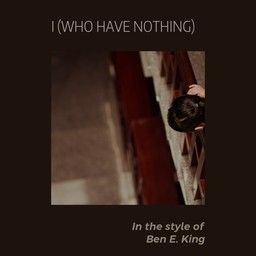 I (Who Have Nothing)