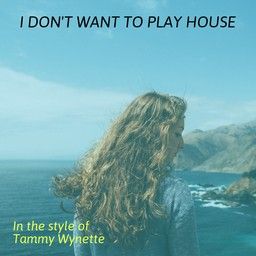 I Don't Want To Play House